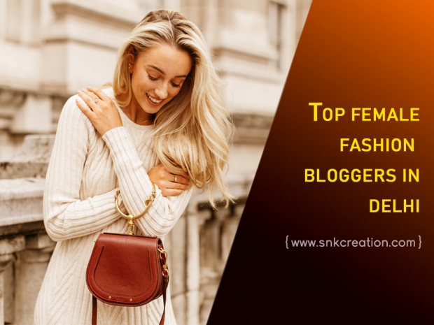 Top female fashion bloggers in delhi